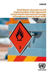 Cover image for Road map for accession to and implementation of the Agreement Concerning the International Carriage of Dangerous Goods by Road (ADR)