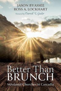 Cover image for Better Than Brunch: Missional Churches in Cascadia