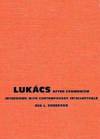 Cover image for Lukacs After Communism: Interviews with Contemporary Intellectuals