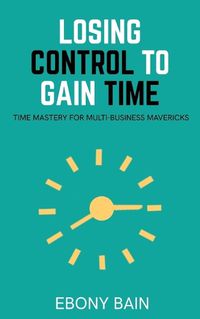 Cover image for Losing Control to Gain Time