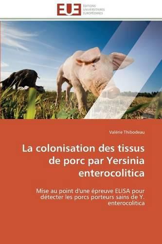 Cover image for La Colonisation Des Tissus de Porc Par Yersinia Enterocolitica