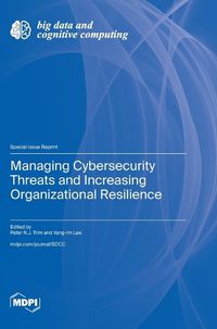 Cover image for Managing Cybersecurity Threats and Increasing Organizational Resilience