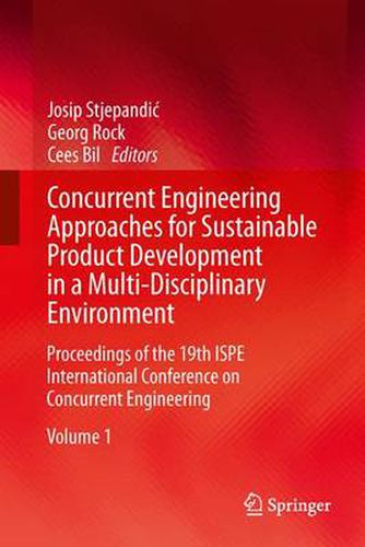 Cover image for Concurrent Engineering Approaches for Sustainable Product Development in a Multi-Disciplinary Environment: Proceedings of the 19th ISPE International Conference on Concurrent Engineering