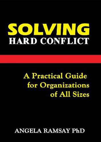 Cover image for Solving Hard Conflict: A Practical Guide for Organizations of All Sizes