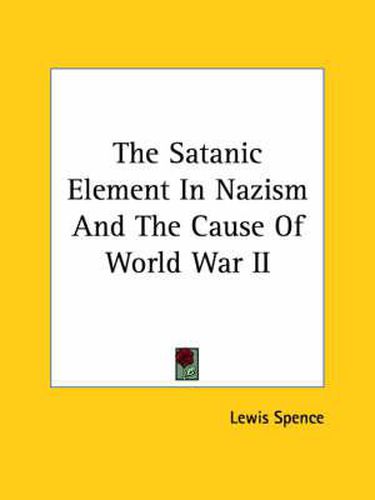 Cover image for The Satanic Element in Nazism and the Cause of World War II