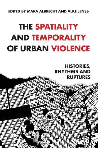 Cover image for The Spatiality and Temporality of Urban Violence