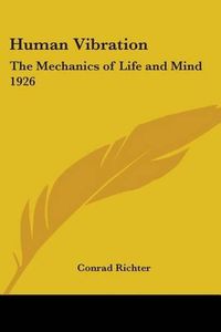 Cover image for Human Vibration: The Mechanics of Life and Mind 1926