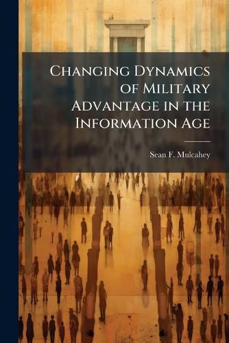 Cover image for Changing Dynamics of Military Advantage in the Information Age