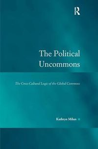 Cover image for The Political Uncommons: The Cross-Cultural Logic of the Global Commons