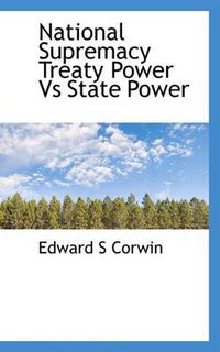 Cover image for National Supremacy Treaty Power Vs State Power