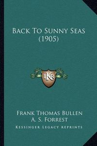 Cover image for Back to Sunny Seas (1905)