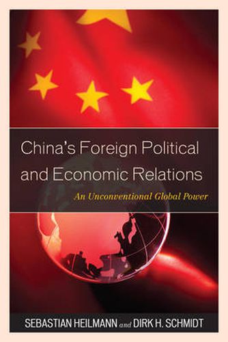 China's Foreign Political and Economic Relations: An Unconventional Global Power