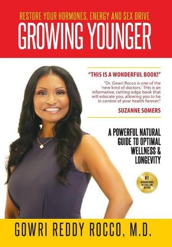 Cover image for Growing Younger: Restore Your Hormones, Energy and Sex Drive: A Powerful Natural Guide to Optimal Wellness & Longevity