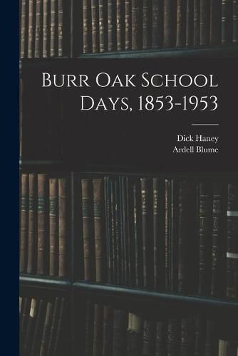 Cover image for Burr Oak School Days, 1853-1953
