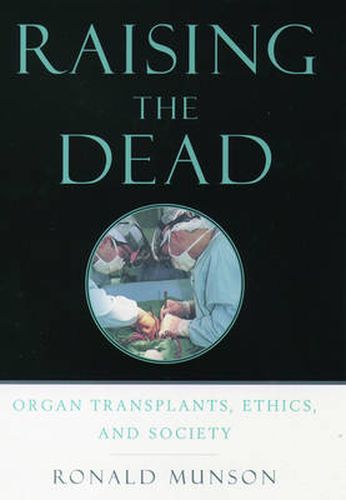 Cover image for Raising the Dead: Organ transplants, ethics, and society