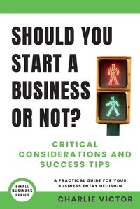 Cover image for Should You Start a Business or Not? Critical Considerations and Success Tips