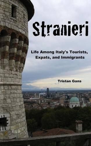 Cover image for Stranieri: Life Among Italy's Tourists, Expats, and Immigrants