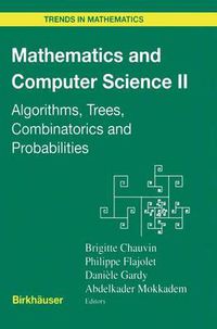 Cover image for Mathematics and Computer Science II: Algorithms, Trees, Combinatorics and Probabilities