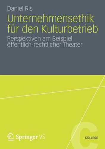 Cover image for Unternehmensethik Fur Den Kulturbetrieb: Perspektiven Am Beispiel OEffentlich-Rechtlicher Theater