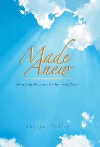 Cover image for Made Anew: Thirty Daily Motivations for Overcoming Barriers