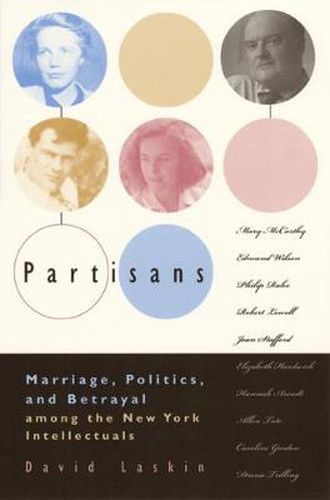 Cover image for Partisans: Marriage, Politics and Betrayal Among the New York Intellectuals