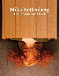 Cover image for Mika Rottenberg - the Production of Luck