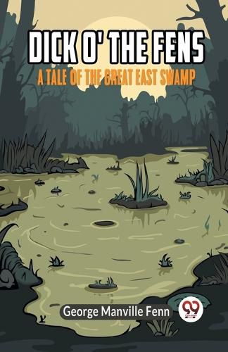 Cover image for Dick o' the FensA Tale of the Great East Swamp (Edition2023)