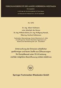 Cover image for Untersuchung Der Emission Schadlicher Gasfoermiger Und Fester Stoffe Aus OElfeuerungen Fur Dampfkessel Unter 10 T/H Leistung Und Der Moeglichen Beeinflussung Mittels Additiven