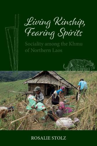 Cover image for Living Kinship, Fearing Spirits: Sociality among the Khmu of Northern Laos