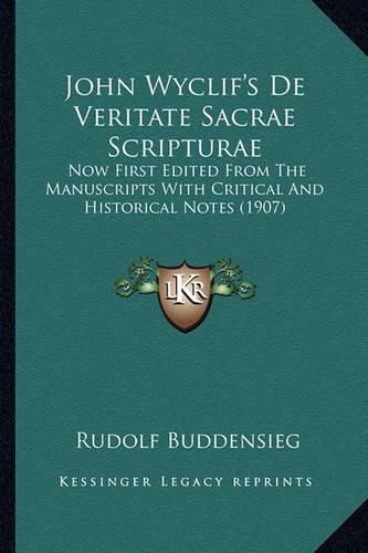 John Wyclif's de Veritate Sacrae Scripturae John Wyclif's de Veritate Sacrae Scripturae: Now First Edited from the Manuscripts with Critical and Histnow First Edited from the Manuscripts with Critical and Historical Notes (1907) Orical Notes (1907)