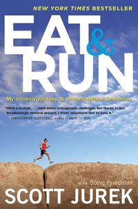 Cover image for Eat and Run: My Unlikely Journey to Ultramarathon Greatness