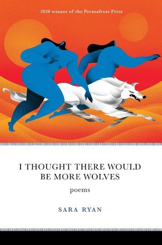 Cover image for I Thought There Would Be More Wolves: Poems