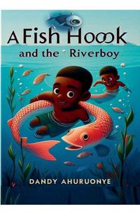 Cover image for A Fish hook and The Riverboy