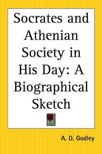 Cover image for Socrates and Athenian Society in His Day: A Biographical Sketch