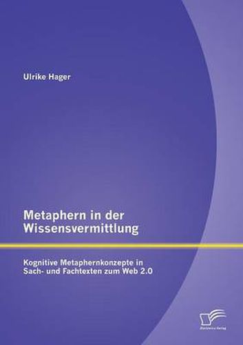 Cover image for Metaphern in der Wissensvermittlung: Kognitive Metaphernkonzepte in Sach- und Fachtexten zum Web 2.0