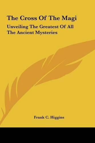 Cover image for The Cross of the Magi: Unveiling the Greatest of All the Ancient Mysteries