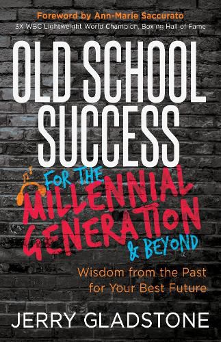 Cover image for Old School Success for the Millennial Generation & Beyond: Wisdom from the Past for Your Best Future