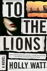 Cover image for To the Lions: A Novel