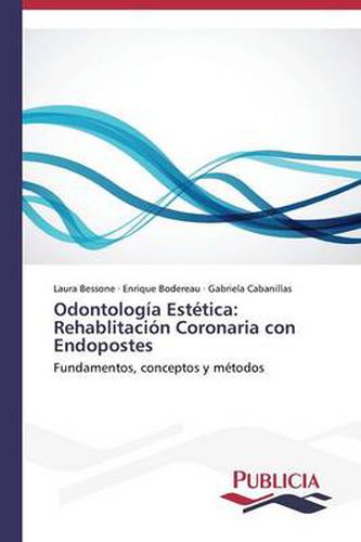 Cover image for Odontologia Estetica: Rehablitacion Coronaria con Endopostes