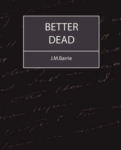 Cover image for Better Dead - J.M.Barrie