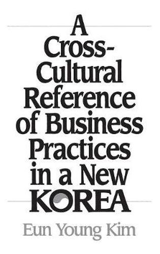 Cover image for A Cross-Cultural Reference of Business Practices in a New Korea