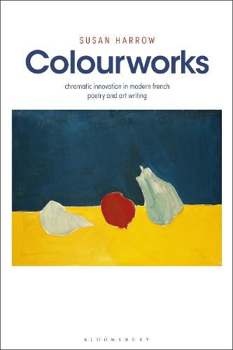 Cover image for Colourworks: Chromatic Innovation in Modern French Poetry and Art Writing