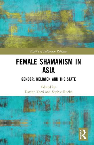 The Shamaness in Asia: Gender, Religions and the State