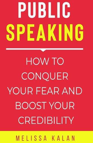 Cover image for Public Speaking: How to Conquer Your Fear and Boost Your Credibility