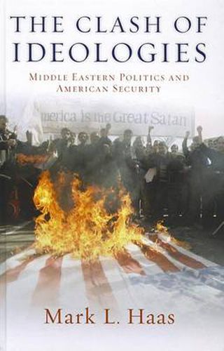 Cover image for The Clash of Ideologies: Middle Eastern Politics and American Security