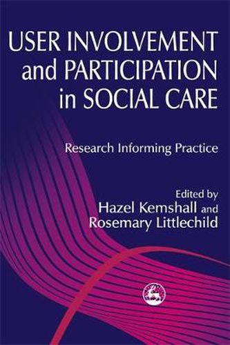 Cover image for User Involvement and Participation in Social Care: Research Informing Practice