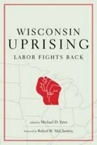 Cover image for Wisconsin Uprising: Labor Fights Back