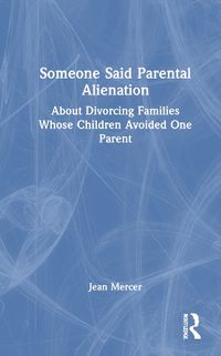 Cover image for Someone Said Parental Alienation