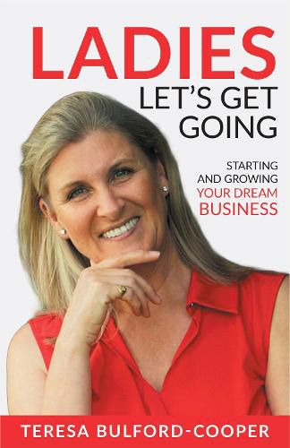 Cover image for Ladies, Let's Get Going: Starting and Growing Your Dream Business