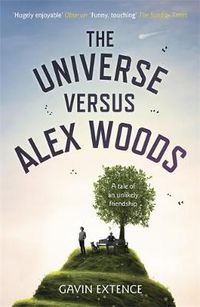 Cover image for The Universe versus Alex Woods: An UNFORGETTABLE story of an unexpected friendship, an unlikely hero and an improbable journey